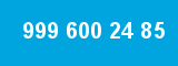 999 600 24 85
